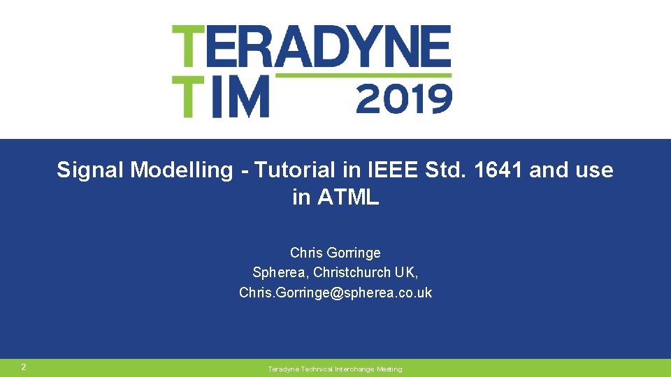Signal Modelling - Tutorial in IEEE Std. 1641 and use in ATML Chris Gorringe