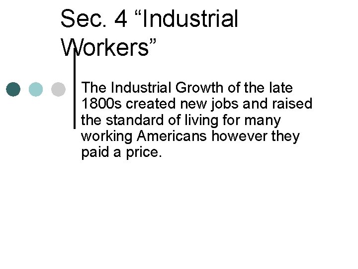 Sec. 4 “Industrial Workers” The Industrial Growth of the late 1800 s created new