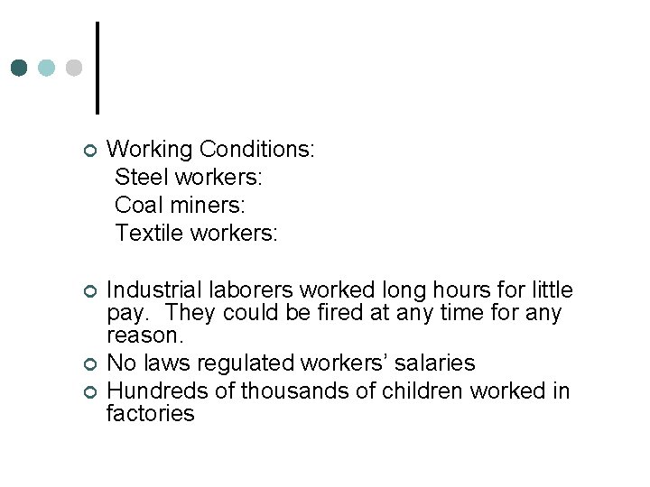 ¢ Working Conditions: Steel workers: Coal miners: Textile workers: ¢ Industrial laborers worked long