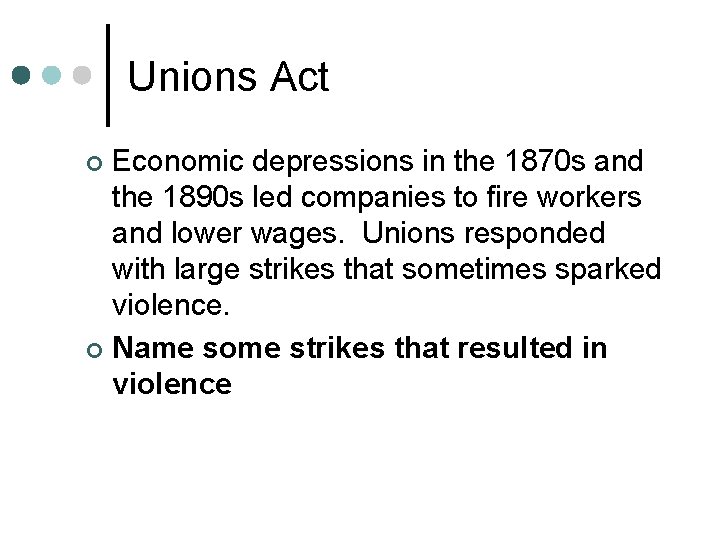 Unions Act Economic depressions in the 1870 s and the 1890 s led companies
