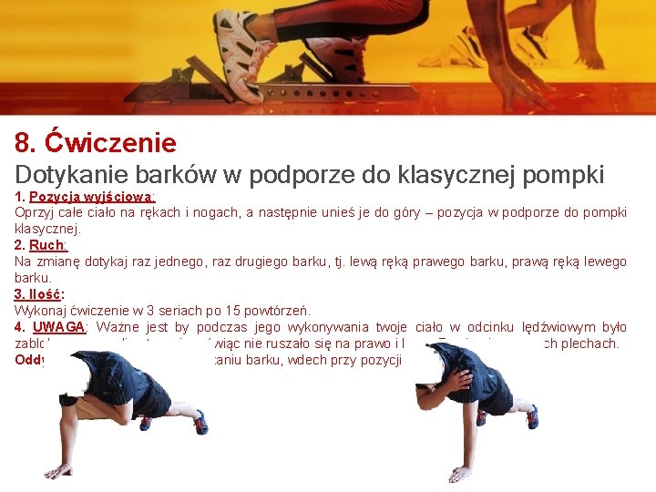 8. Ćwiczenie Dotykanie barków w podporze do klasycznej pompki 1. Pozycja wyjściowa: Oprzyj całe