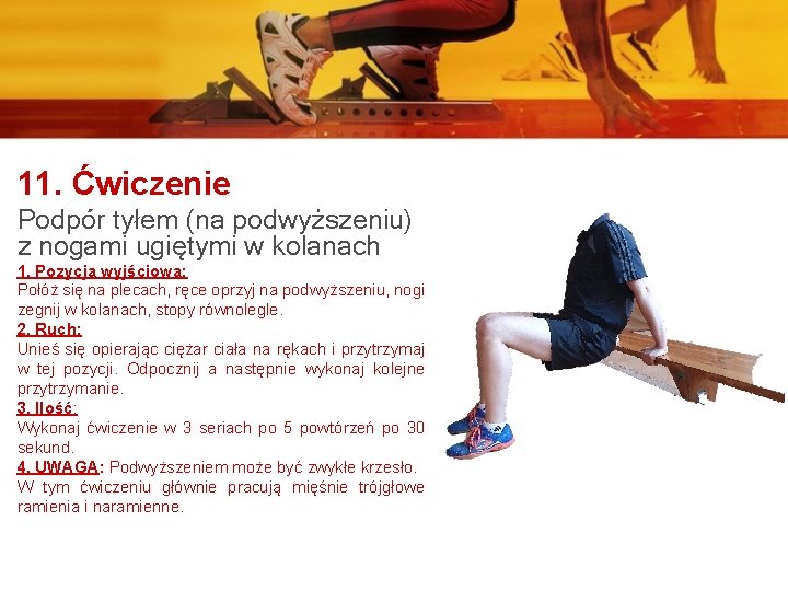 11. Ćwiczenie Podpór tyłem (na podwyższeniu) z nogami ugiętymi w kolanach 1. Pozycja wyjściowa: