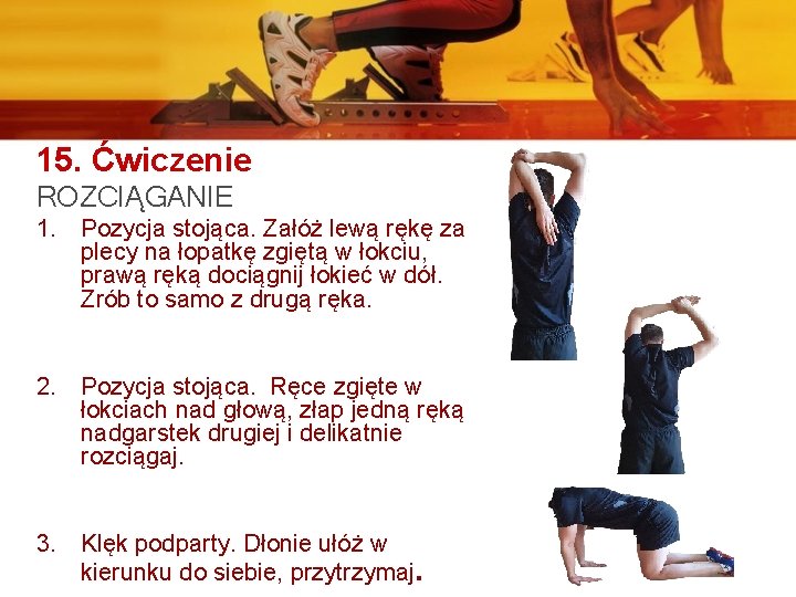 15. Ćwiczenie ROZCIĄGANIE 1. Pozycja stojąca. Załóż lewą rękę za plecy na łopatkę zgiętą