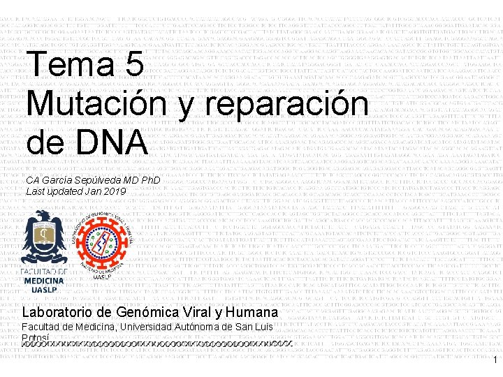 Tema 5 Mutación y reparación de DNA CA García Sepúlveda MD Ph. D Last