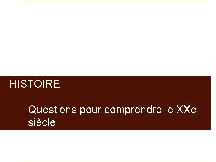 HISTOIRE Questions pour comprendre le XXe siècle 