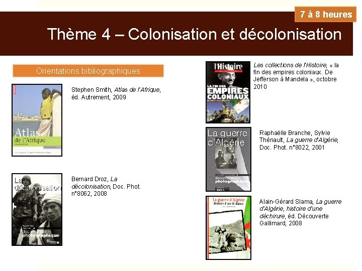 7 à 8 heures Thème 4 – Colonisation et décolonisation Orientations bibliographiques Stephen Smith,