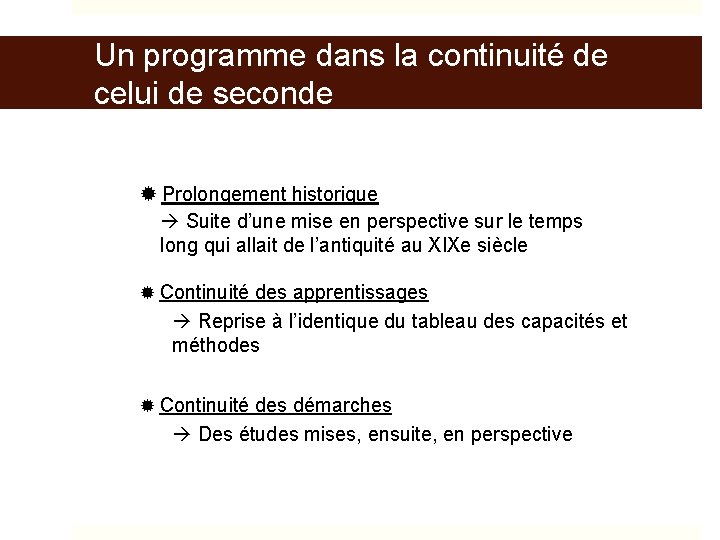 Un programme dans la continuité de celui de seconde Prolongement historique Suite d’une mise