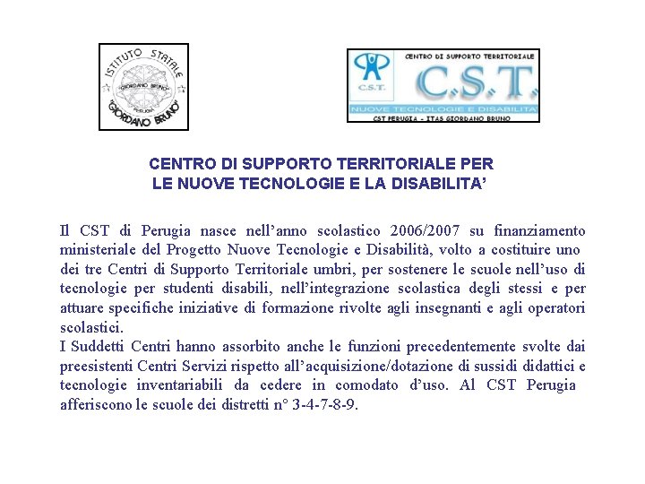 CENTRO DI SUPPORTO TERRITORIALE PER LE NUOVE TECNOLOGIE E LA DISABILITA’ Il CST di