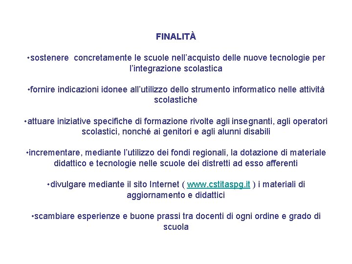 FINALITÀ • sostenere concretamente le scuole nell’acquisto delle nuove tecnologie per l’integrazione scolastica •