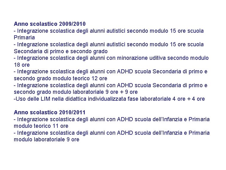 Anno scolastico 2009/2010 - Integrazione scolastica degli alunni autistici secondo modulo 15 ore scuola