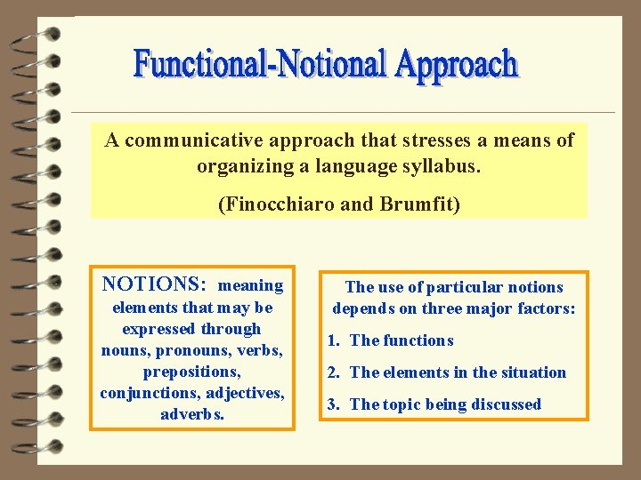 A communicative approach that stresses a means of organizing a language syllabus. (Finocchiaro and