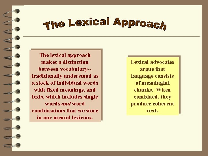 The lexical approach makes a distinction between vocabulary-traditionally understood as a stock of individual