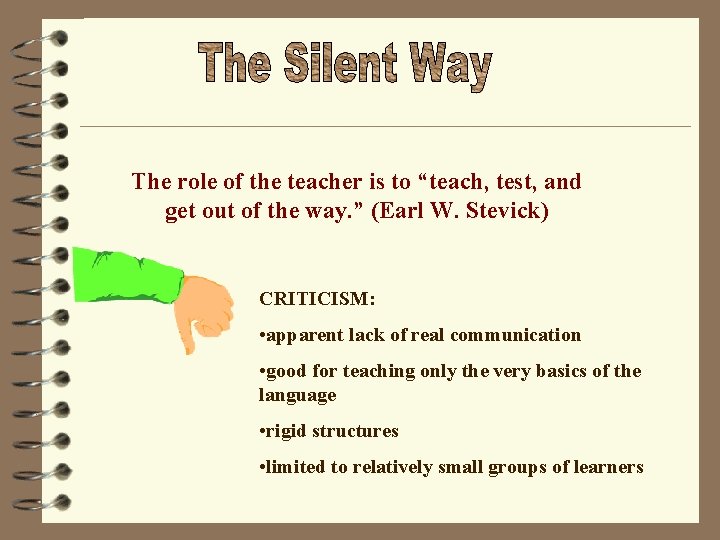 The role of the teacher is to “teach, test, and get out of the