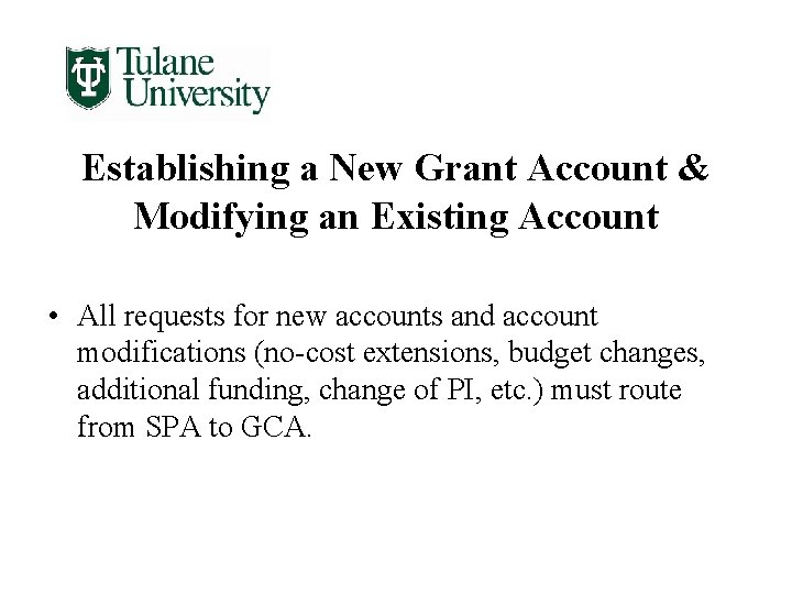 Establishing a New Grant Account & Modifying an Existing Account • All requests for