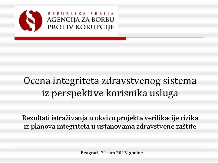 Ocena integriteta zdravstvenog sistema iz perspektive korisnika usluga Rezultati istraživanja u okviru projekta verifikacije