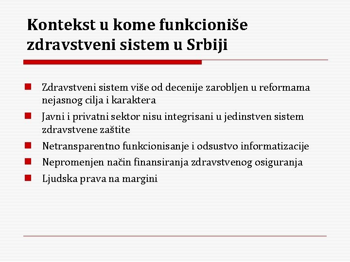 Kontekst u kome funkcioniše zdravstveni sistem u Srbiji Zdravstveni sistem više od decenije zarobljen