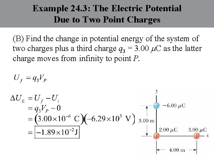 Example 24. 3: The Electric Potential Due to Two Point Charges (B) Find the