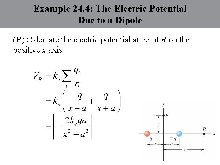 Example 24. 4: The Electric Potential Due to a Dipole (B) Calculate the electric