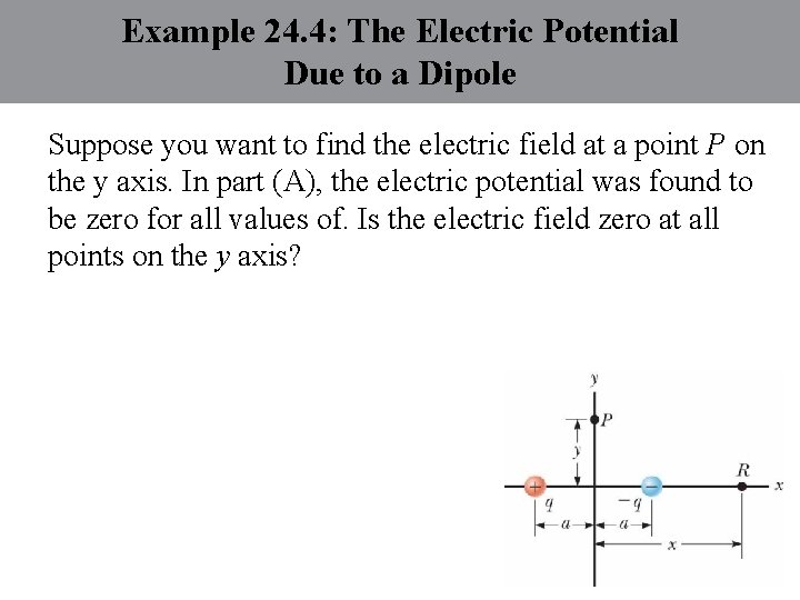 Example 24. 4: The Electric Potential Due to a Dipole Suppose you want to