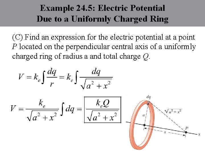 Example 24. 5: Electric Potential Due to a Uniformly Charged Ring (C) Find an
