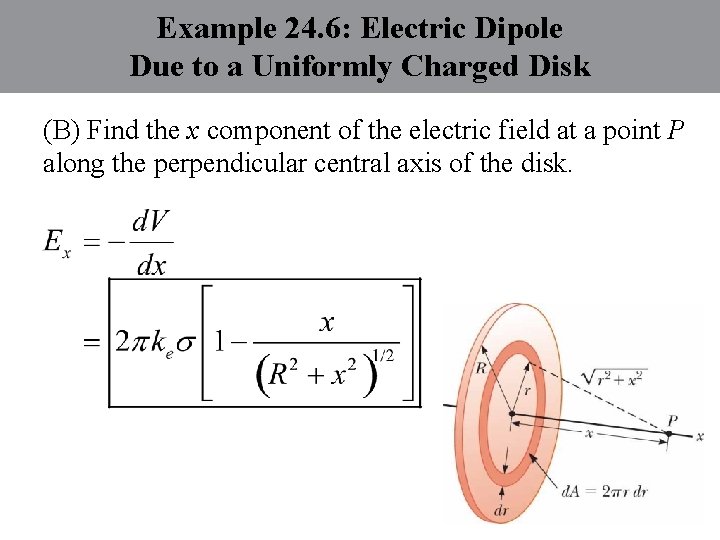 Example 24. 6: Electric Dipole Due to a Uniformly Charged Disk (B) Find the