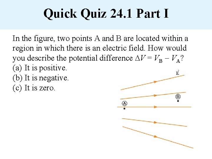 Quick Quiz 24. 1 Part I In the figure, two points A and B