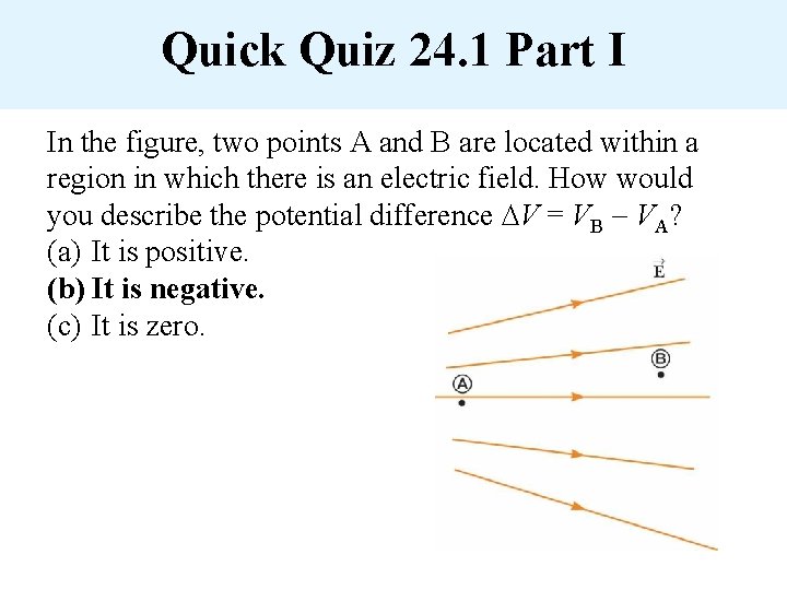 Quick Quiz 24. 1 Part I In the figure, two points A and B