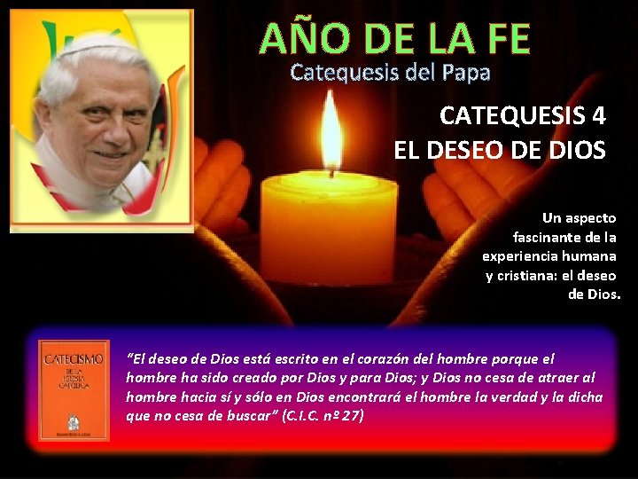 AÑO DE LA FE Catequesis del Papa CATEQUESIS 4 EL DESEO DE DIOS Un