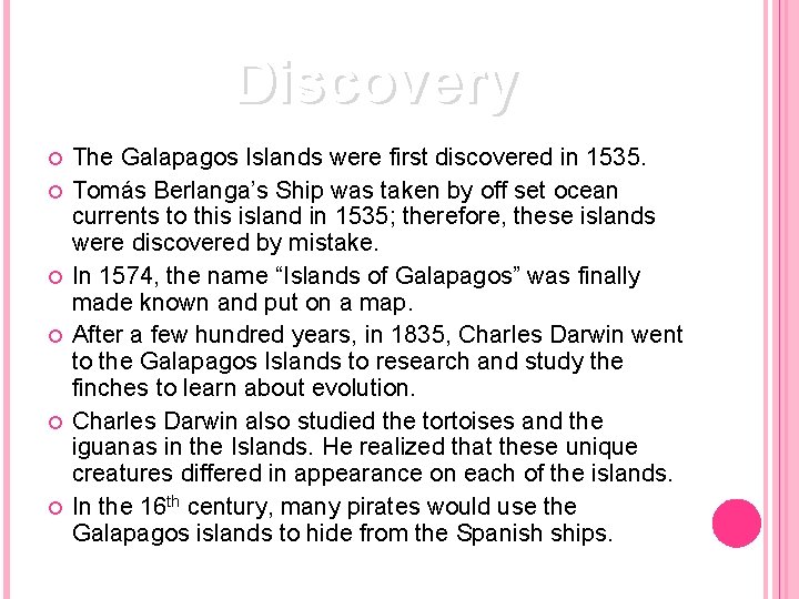 Discovery The Galapagos Islands were first discovered in 1535. Tomás Berlanga’s Ship was taken