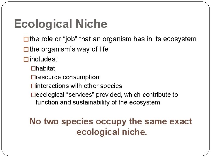 Ecological Niche � the role or “job” that an organism has in its ecosystem