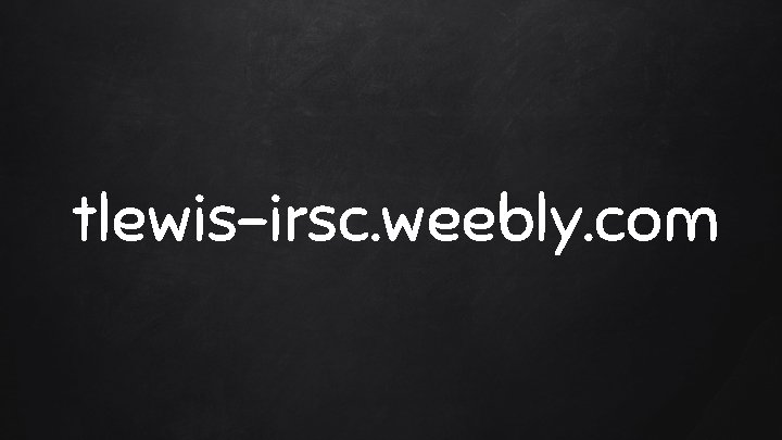 tlewis-irsc. weebly. com 