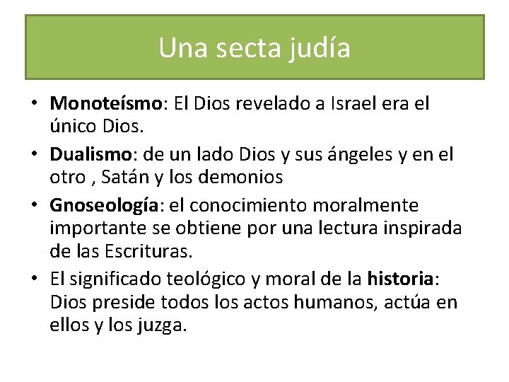 Una secta judía • Monoteísmo: El Dios revelado a Israel era el único Dios.