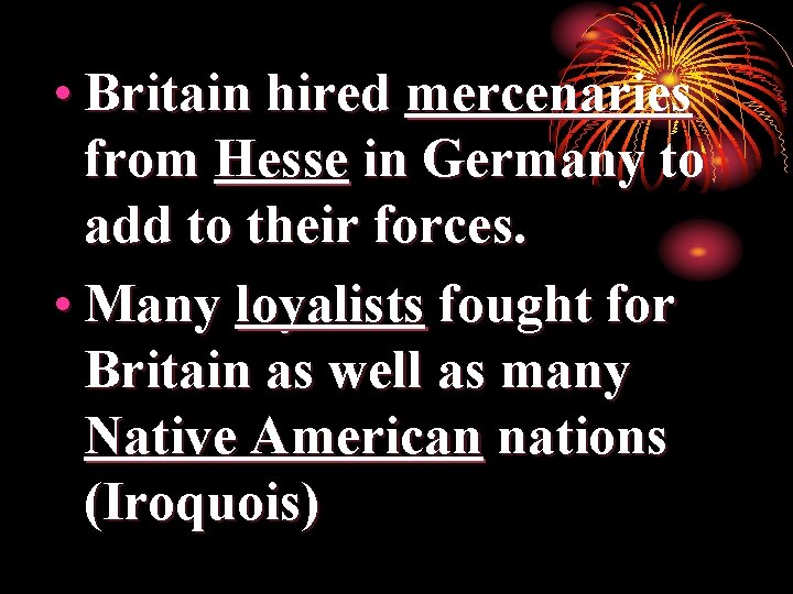  • Britain hired mercenaries from Hesse in Germany to add to their forces.
