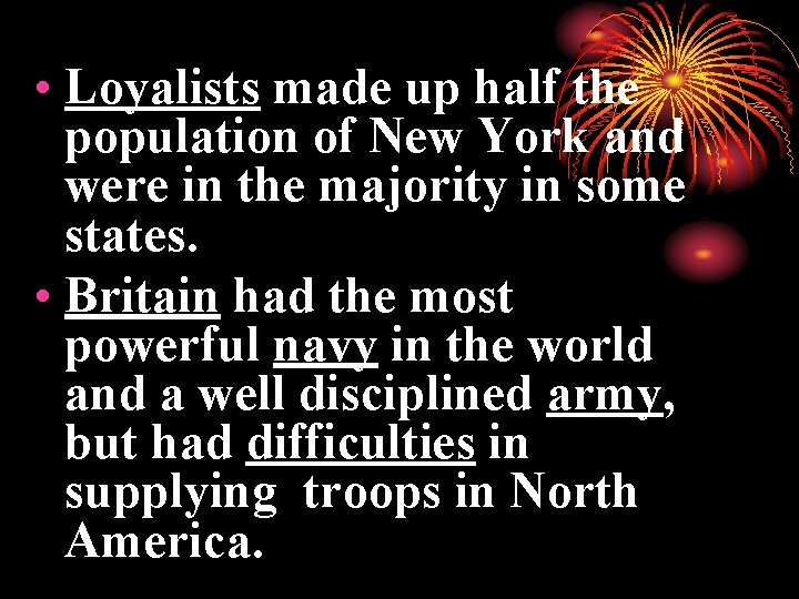  • Loyalists made up half the population of New York and were in