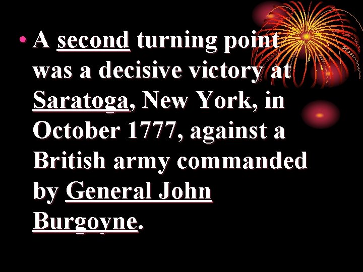  • A second turning point was a decisive victory at Saratoga, New York,