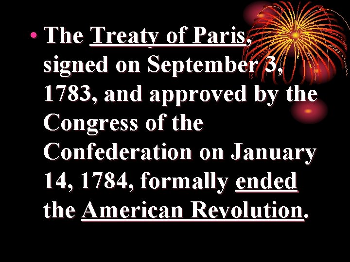  • The Treaty of Paris, signed on September 3, 1783, and approved by