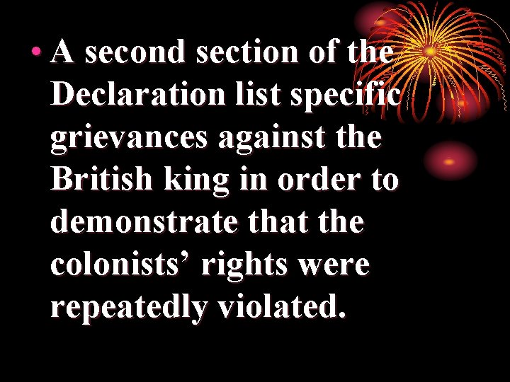 • A second section of the Declaration list specific grievances against the British