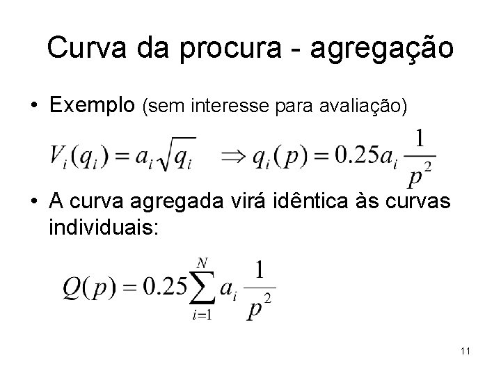 Curva da procura - agregação • Exemplo (sem interesse para avaliação) • A curva