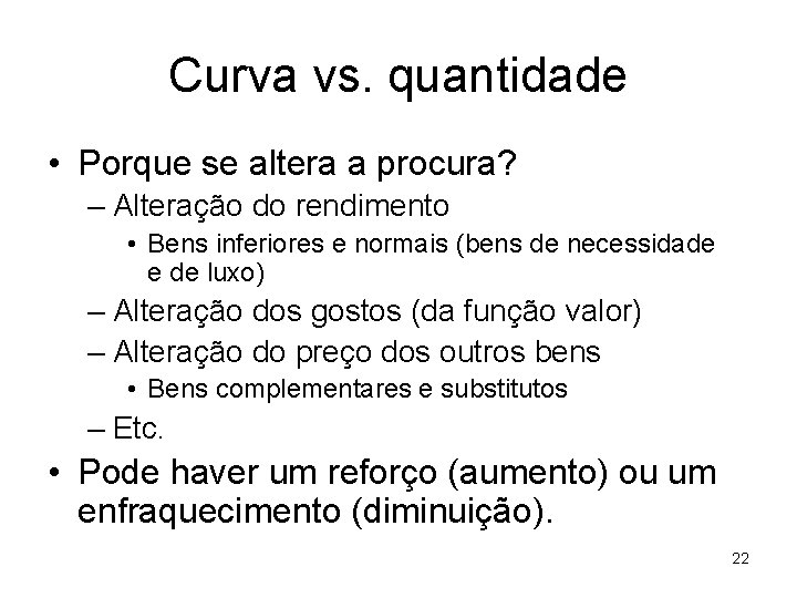 Curva vs. quantidade • Porque se altera a procura? – Alteração do rendimento •