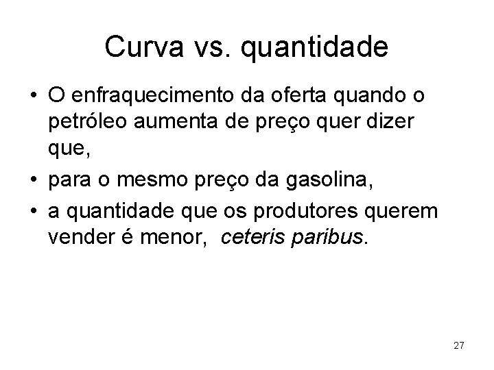 Curva vs. quantidade • O enfraquecimento da oferta quando o petróleo aumenta de preço