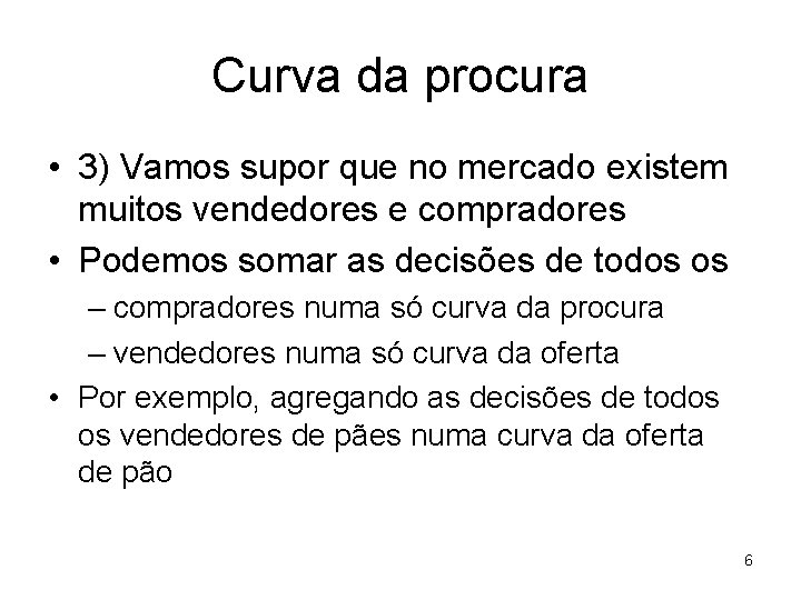 Curva da procura • 3) Vamos supor que no mercado existem muitos vendedores e