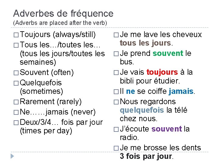 Adverbes de fréquence (Adverbs are placed after the verb) � Toujours (always/still) � Tous