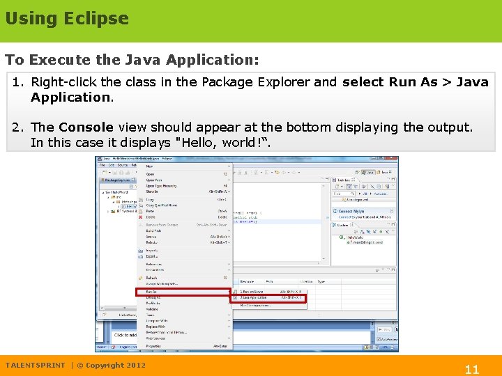 Using Eclipse To Execute the Java Application: 1. Right-click the class in the Package
