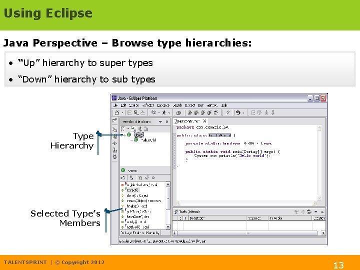Using Eclipse Java Perspective – Browse type hierarchies: • “Up” hierarchy to super types