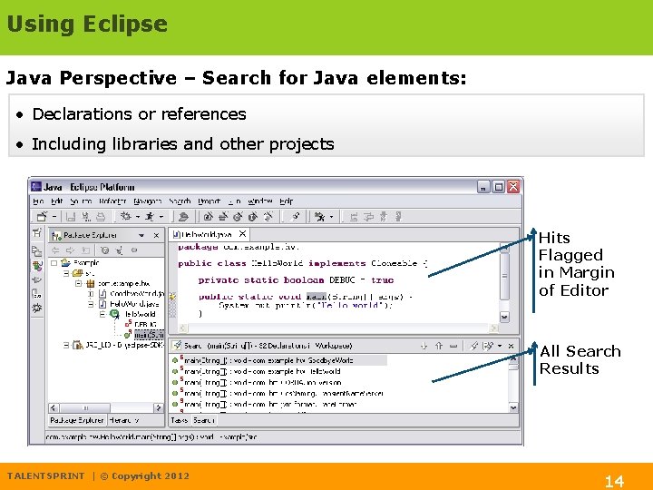 Using Eclipse Java Perspective – Search for Java elements: • Declarations or references •