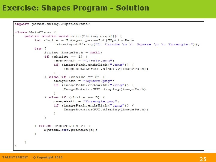 Exercise: Shapes Program - Solution TALENTSPRINT | © Copyright 2012 25 