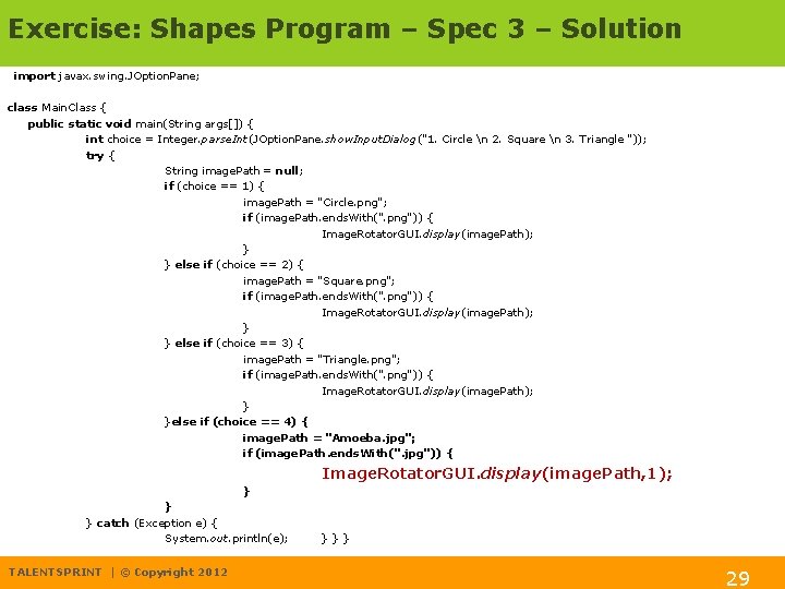 Exercise: Shapes Program – Spec 3 – Solution import javax. swing. JOption. Pane; class