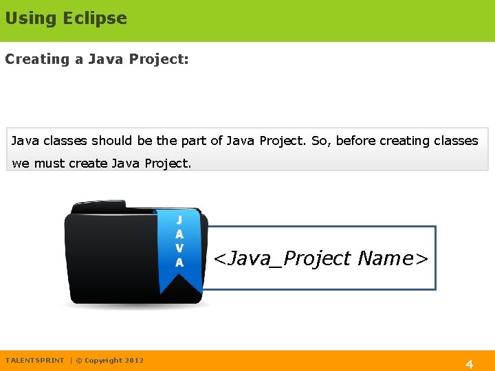 Using Eclipse Creating a Java Project: Java classes should be the part of Java