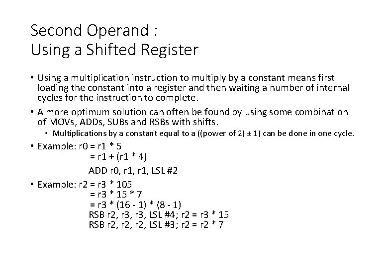 Second Operand : Using a Shifted Register • Using a multiplication instruction to multiply