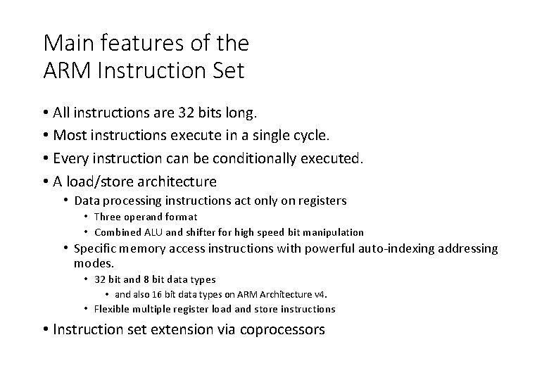 Main features of the ARM Instruction Set • All instructions are 32 bits long.